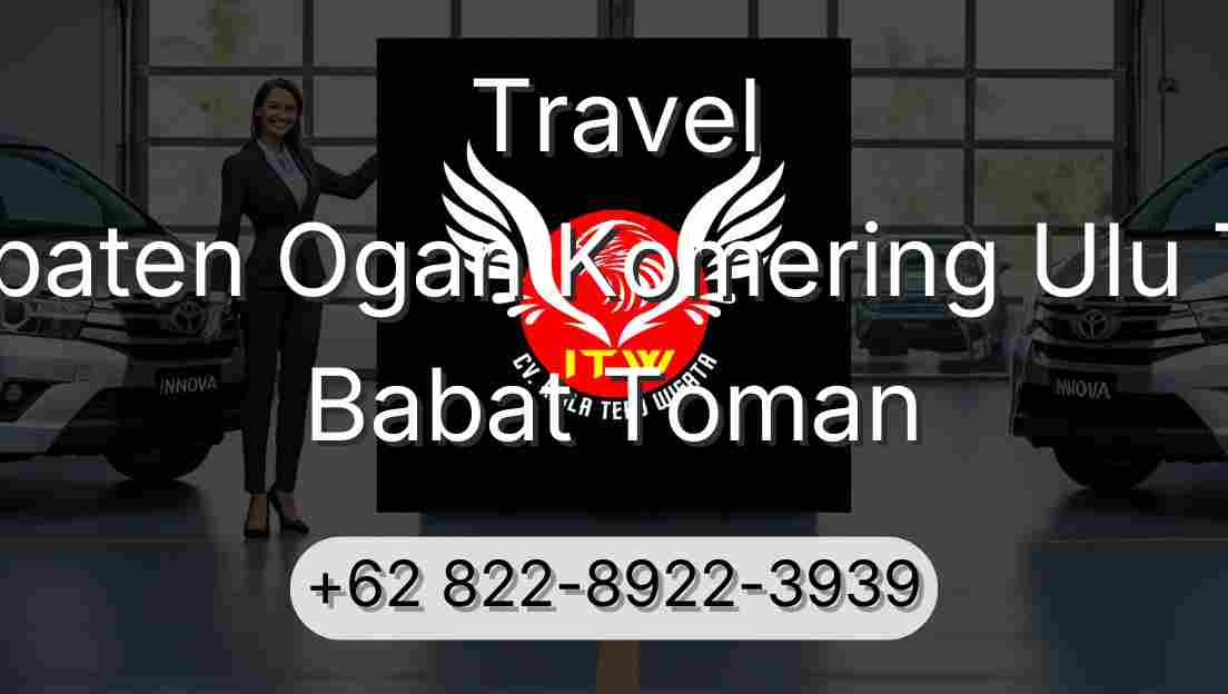 Travel Kabupaten Ogan Komering Ulu Timur Babat Toman