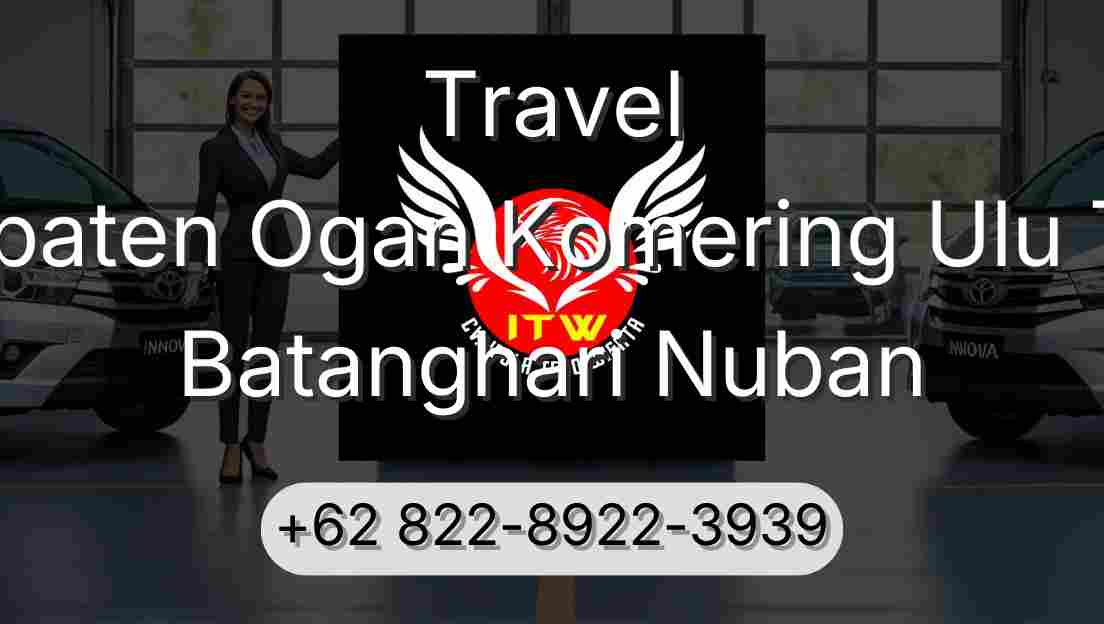 Travel Kabupaten Ogan Komering Ulu Timur Batanghari Nuban