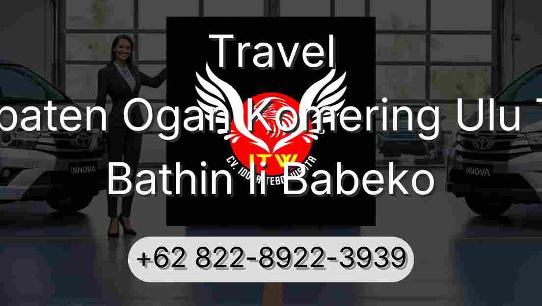 Travel Kabupaten Ogan Komering Ulu Timur Bathin Ii Babeko