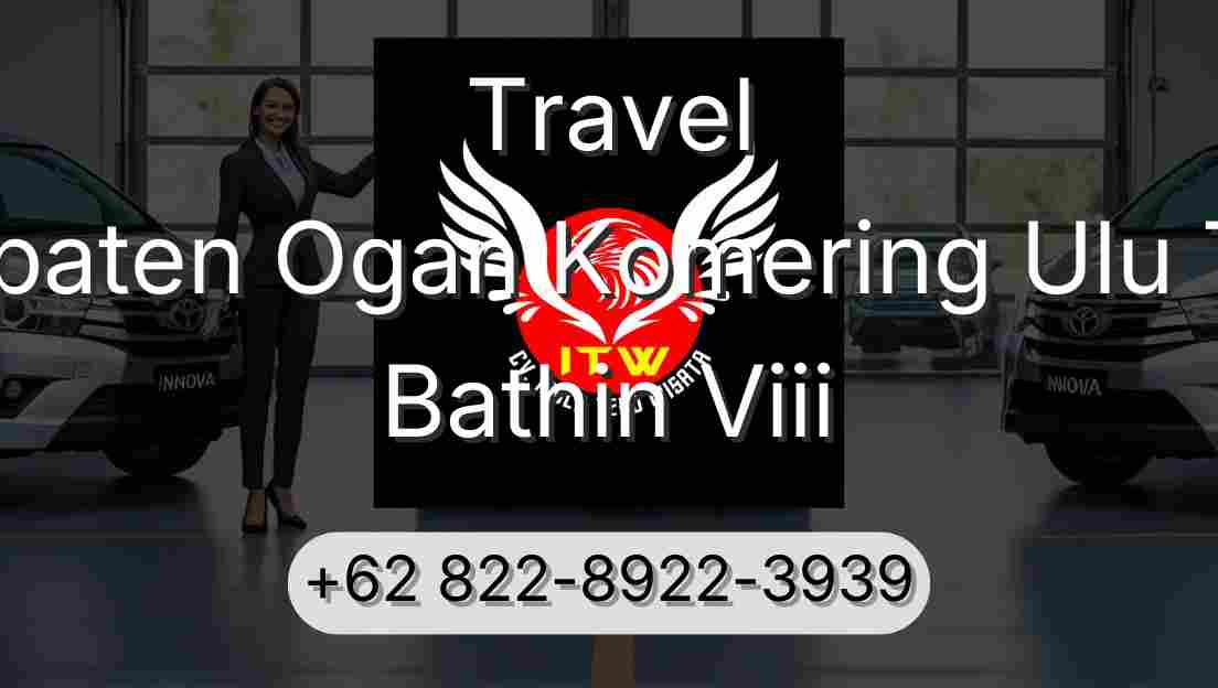 Travel Kabupaten Ogan Komering Ulu Timur Bathin Viii