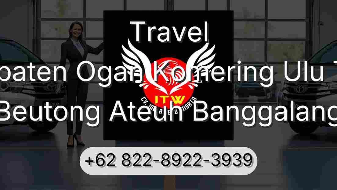 Travel Kabupaten Ogan Komering Ulu Timur Beutong Ateuh Banggalang