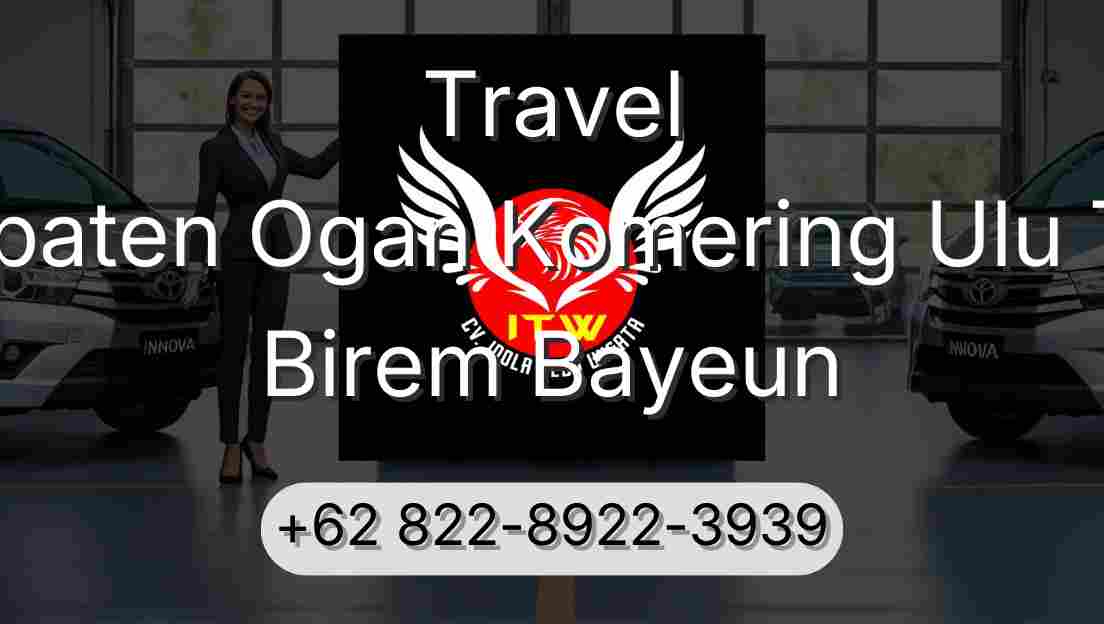Travel Kabupaten Ogan Komering Ulu Timur Birem Bayeun