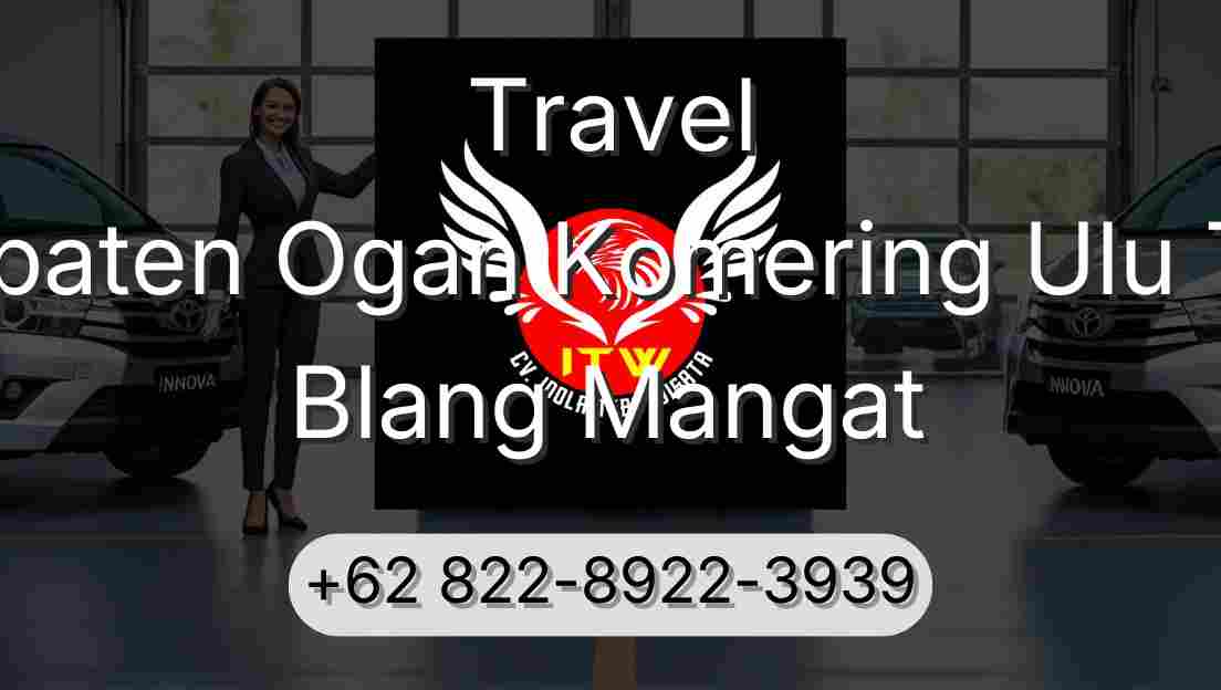 Travel Kabupaten Ogan Komering Ulu Timur Blang Mangat