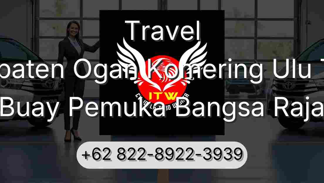 Travel Kabupaten Ogan Komering Ulu Timur Buay Pemuka Bangsa Raja