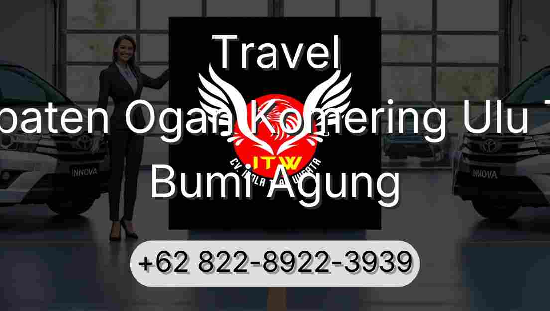 Travel Kabupaten Ogan Komering Ulu Timur Bumi Agung