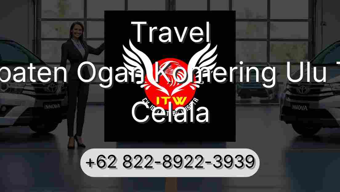 Travel Kabupaten Ogan Komering Ulu Timur Celala