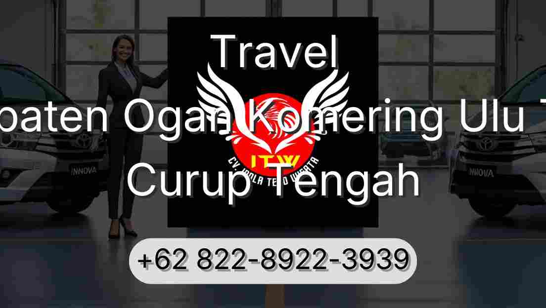 Travel Kabupaten Ogan Komering Ulu Timur Curup Tengah
