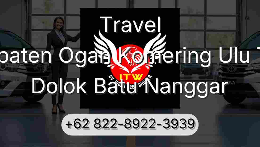 Travel Kabupaten Ogan Komering Ulu Timur Dolok Batu Nanggar