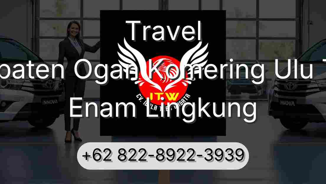 Travel Kabupaten Ogan Komering Ulu Timur Enam Lingkung
