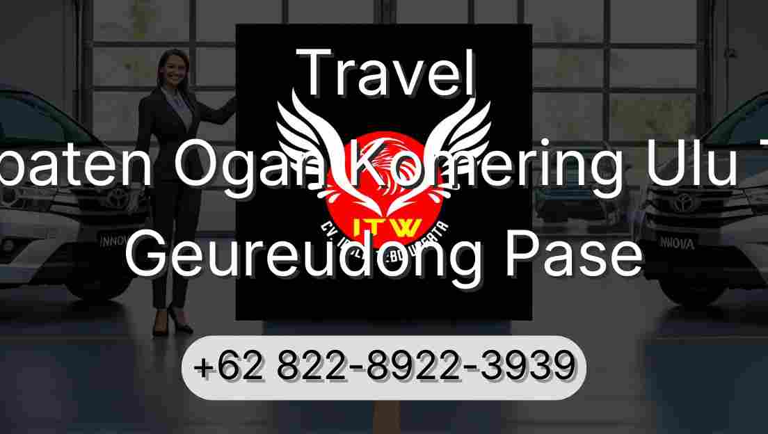 Travel Kabupaten Ogan Komering Ulu Timur Geureudong Pase