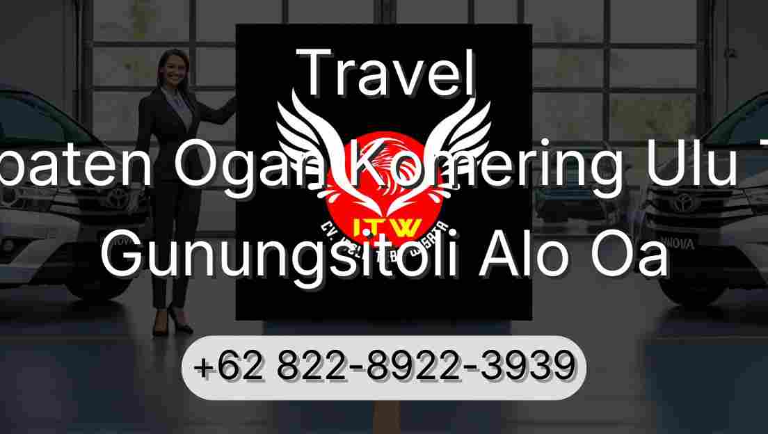 Travel Kabupaten Ogan Komering Ulu Timur Gunungsitoli Alo Oa
