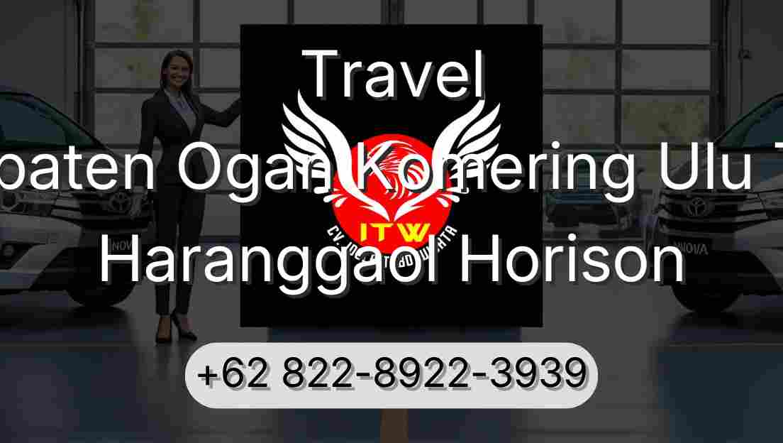Travel Kabupaten Ogan Komering Ulu Timur Haranggaol Horison