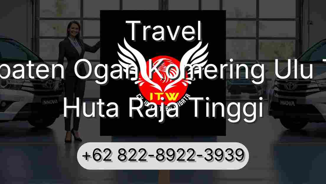 Travel Kabupaten Ogan Komering Ulu Timur Huta Raja Tinggi