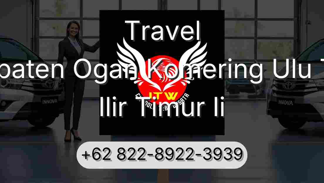 Travel Kabupaten Ogan Komering Ulu Timur Ilir Timur Ii
