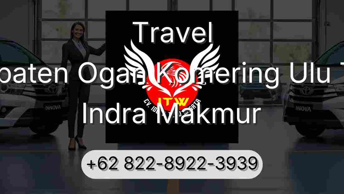 Travel Kabupaten Ogan Komering Ulu Timur Indra Makmur