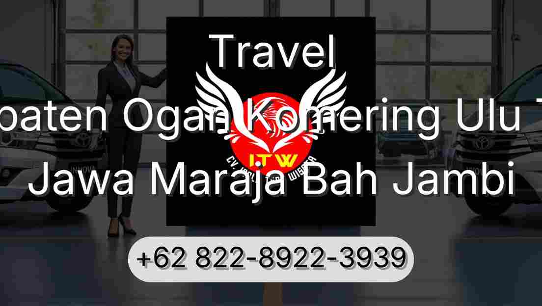 Travel Kabupaten Ogan Komering Ulu Timur Jawa Maraja Bah Jambi