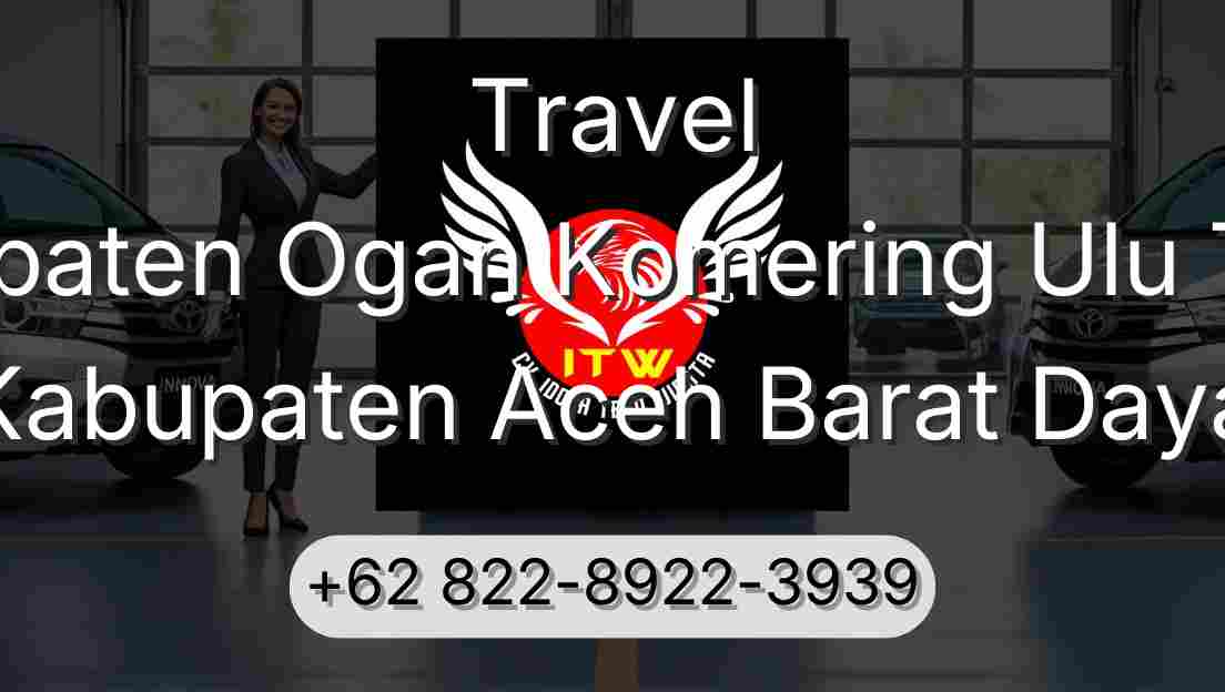 Travel Kabupaten Ogan Komering Ulu Timur Kabupaten Aceh Barat Daya