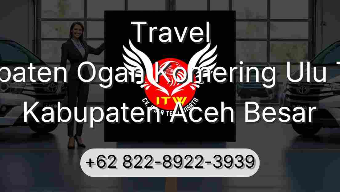 Travel Kabupaten Ogan Komering Ulu Timur Kabupaten Aceh Besar