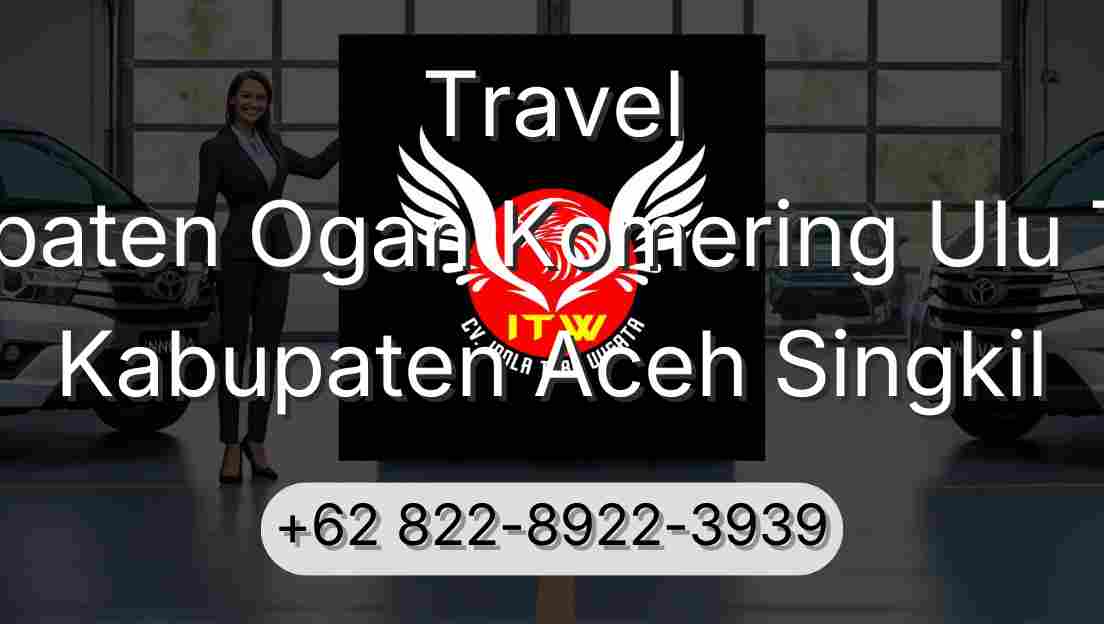Travel Kabupaten Ogan Komering Ulu Timur Kabupaten Aceh Singkil