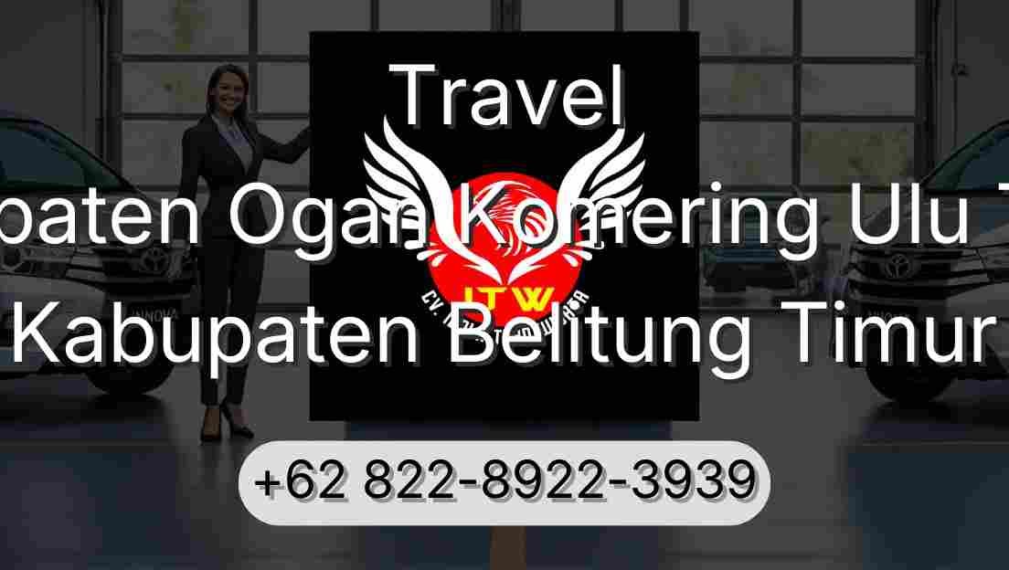Travel Kabupaten Ogan Komering Ulu Timur Kabupaten Belitung Timur