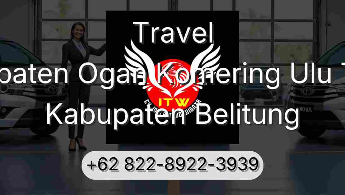 Travel Kabupaten Ogan Komering Ulu Timur Kabupaten Belitung