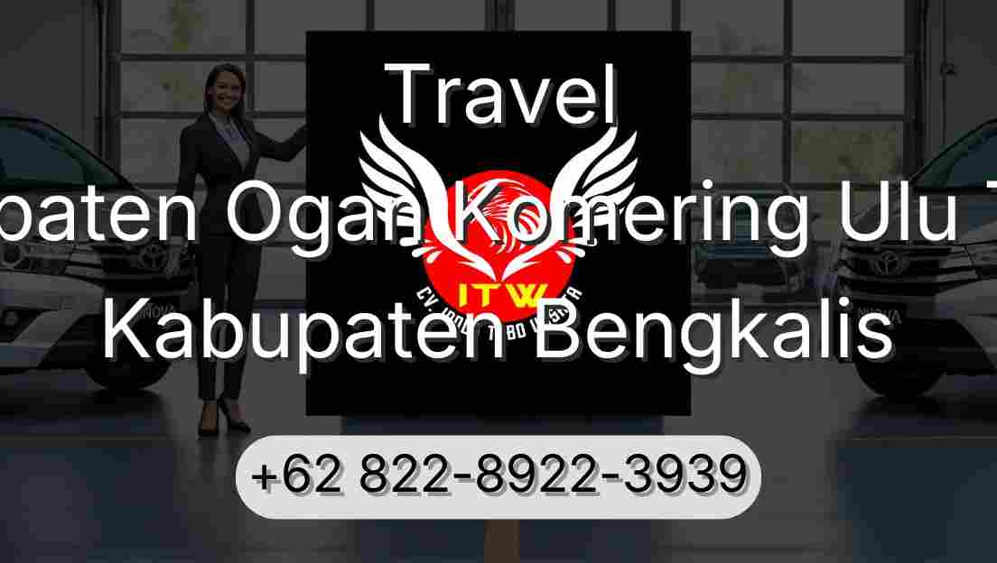 Travel Kabupaten Ogan Komering Ulu Timur Kabupaten Bengkalis