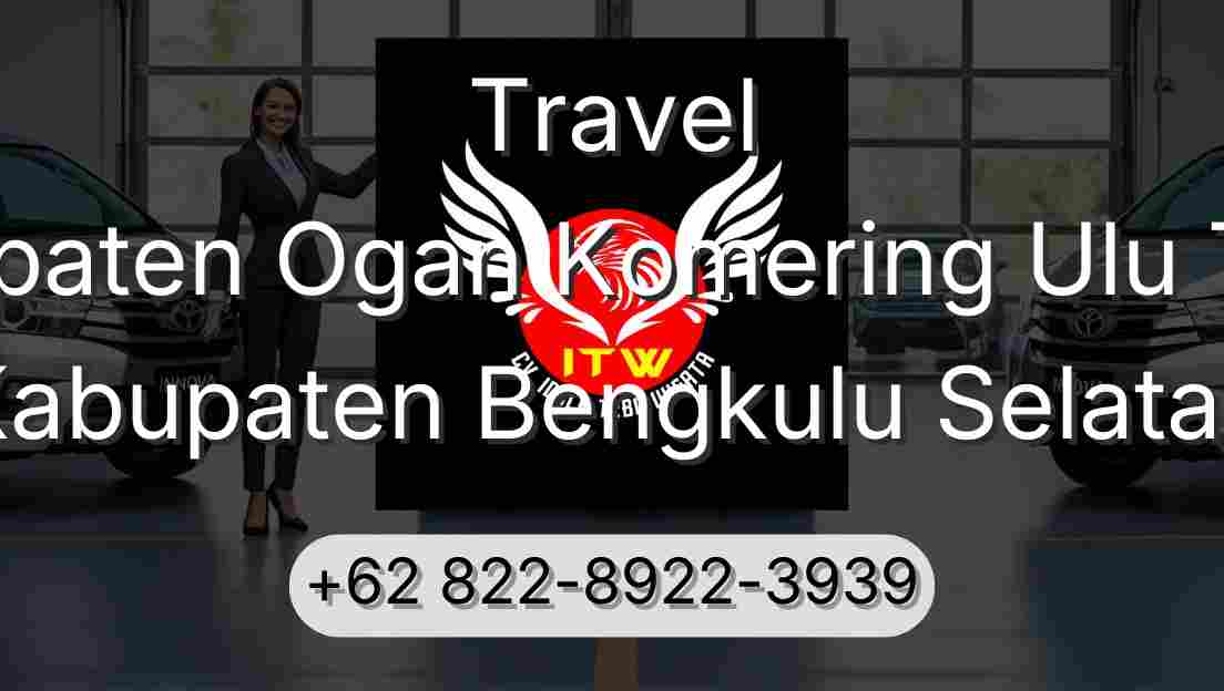 Travel Kabupaten Ogan Komering Ulu Timur Kabupaten Bengkulu Selatan