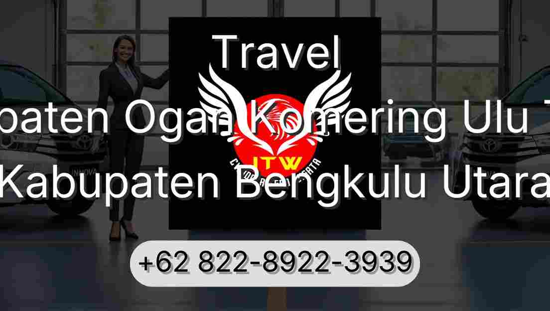Travel Kabupaten Ogan Komering Ulu Timur Kabupaten Bengkulu Utara