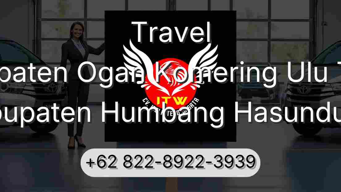 Travel Kabupaten Ogan Komering Ulu Timur Kabupaten Humbang Hasundutan