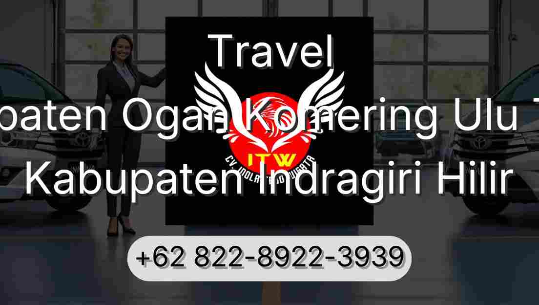 Travel Kabupaten Ogan Komering Ulu Timur Kabupaten Indragiri Hilir