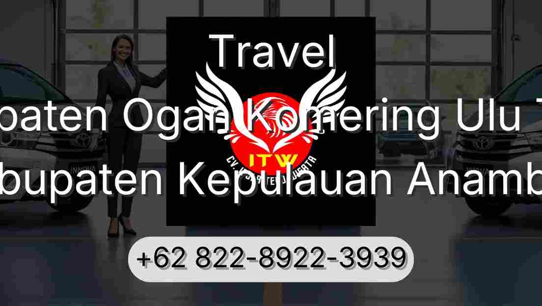 Travel Kabupaten Ogan Komering Ulu Timur Kabupaten Kepulauan Anambas