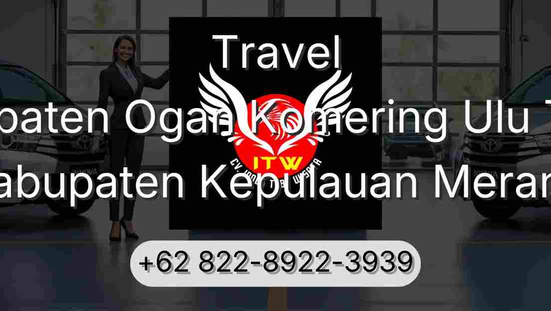 Travel Kabupaten Ogan Komering Ulu Timur Kabupaten Kepulauan Meranti