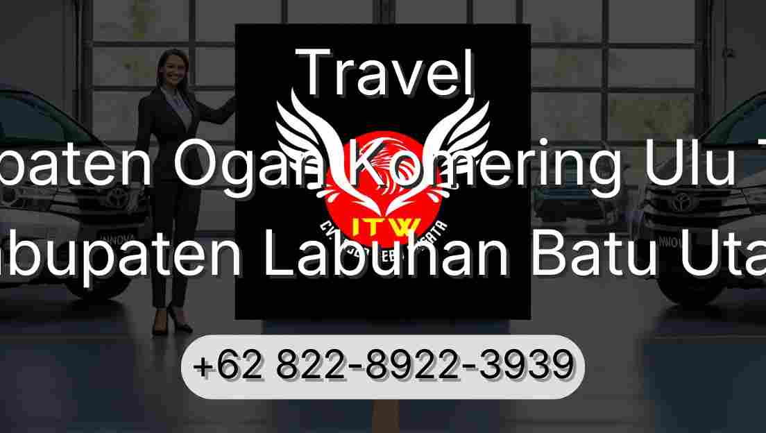 Travel Kabupaten Ogan Komering Ulu Timur Kabupaten Labuhan Batu Utara