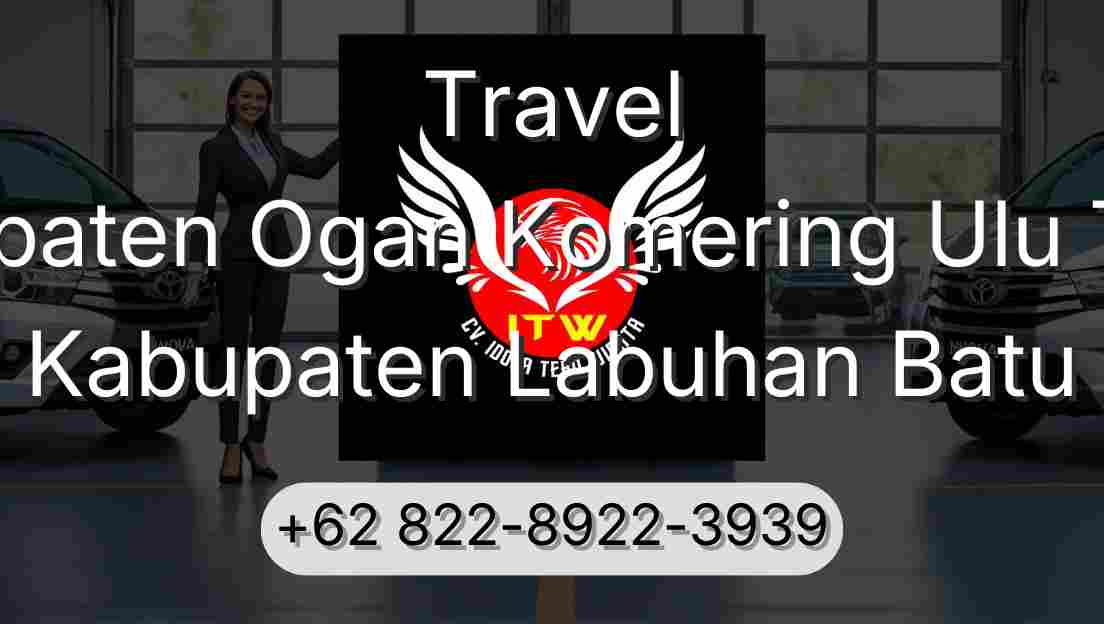 Travel Kabupaten Ogan Komering Ulu Timur Kabupaten Labuhan Batu