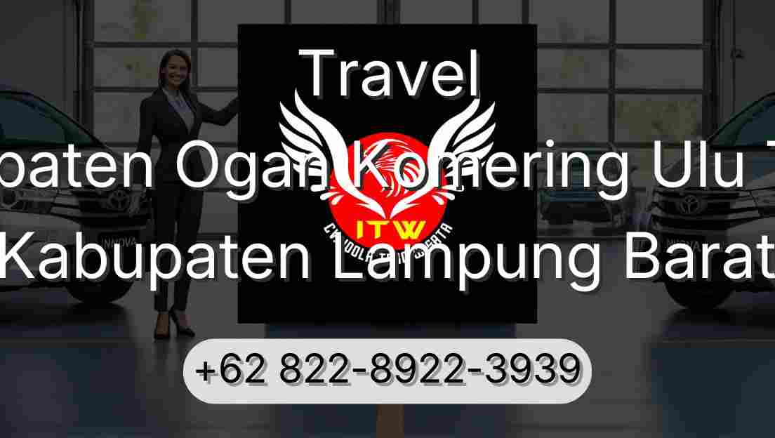 Travel Kabupaten Ogan Komering Ulu Timur Kabupaten Lampung Barat