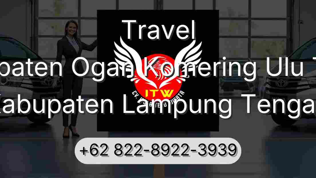 Travel Kabupaten Ogan Komering Ulu Timur Kabupaten Lampung Tengah