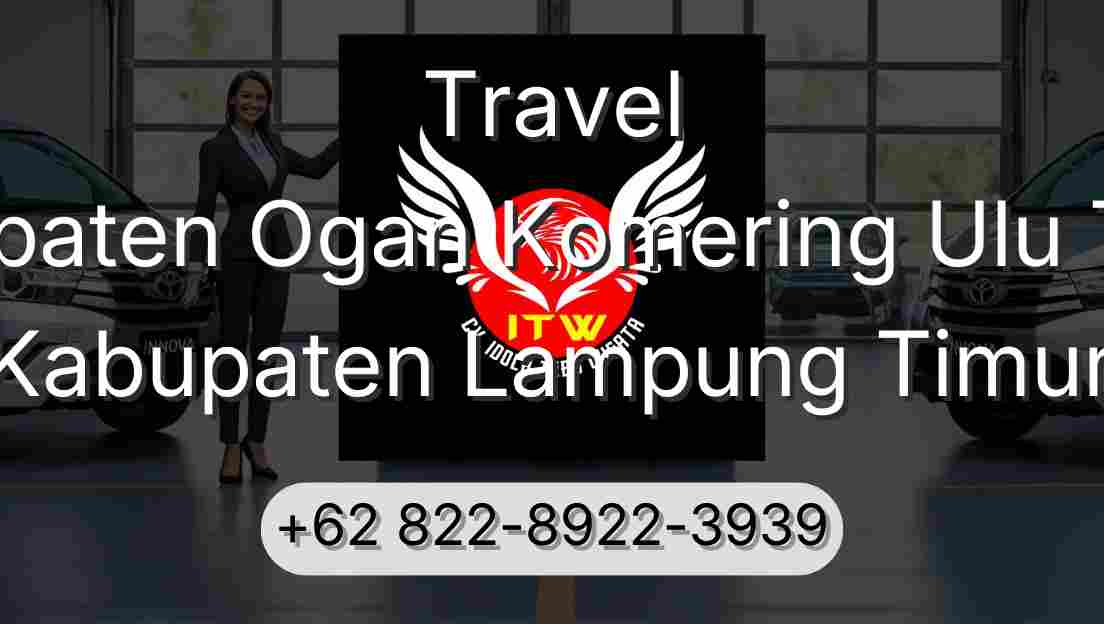 Travel Kabupaten Ogan Komering Ulu Timur Kabupaten Lampung Timur