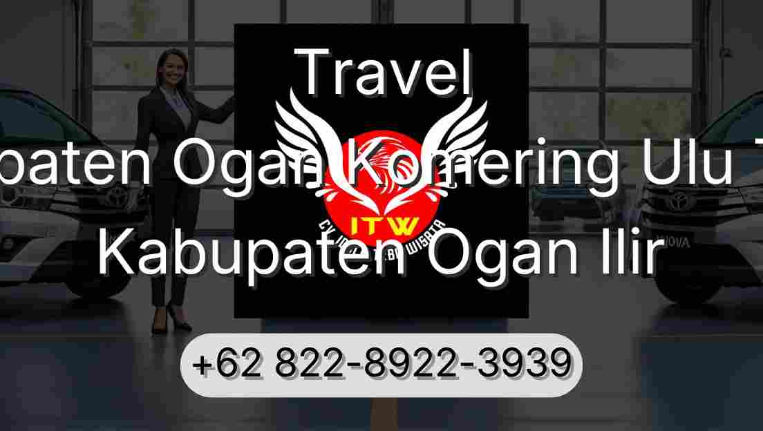Travel Kabupaten Ogan Komering Ulu Timur Kabupaten Ogan Ilir