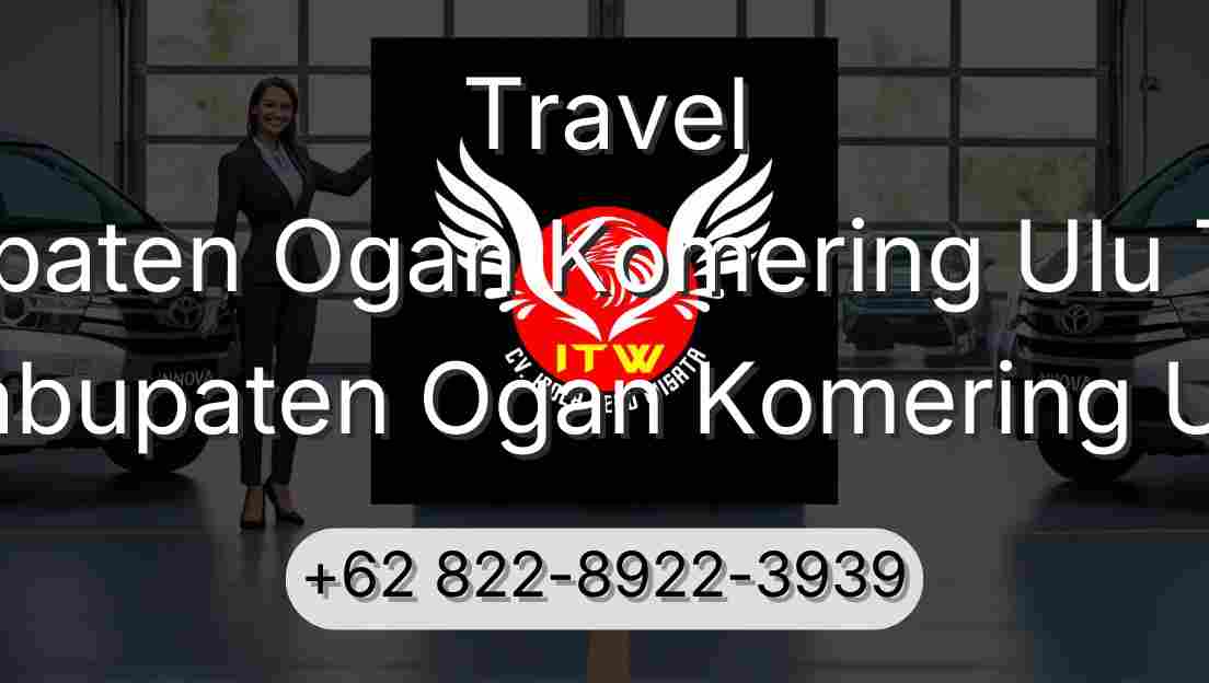 Travel Kabupaten Ogan Komering Ulu Timur Kabupaten Ogan Komering Ulu