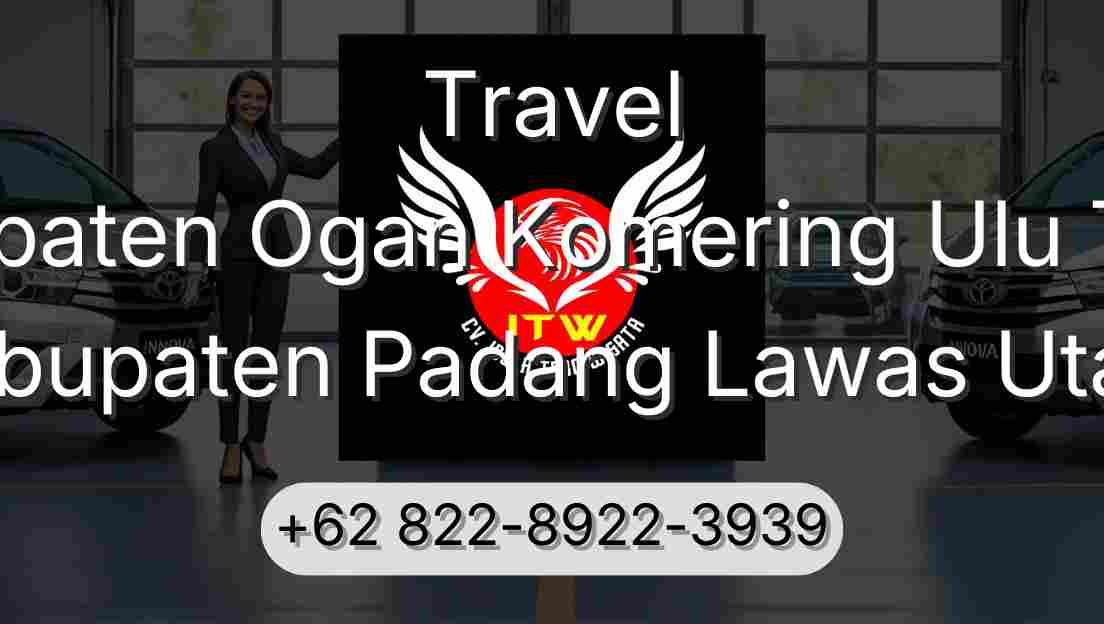 Travel Kabupaten Ogan Komering Ulu Timur Kabupaten Padang Lawas Utara