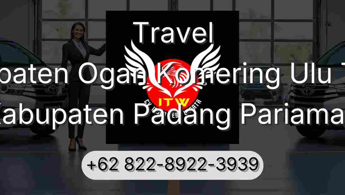 Travel Kabupaten Ogan Komering Ulu Timur Kabupaten Padang Pariaman