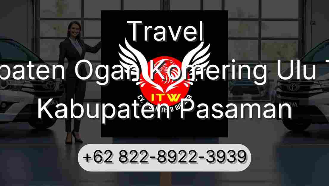 Travel Kabupaten Ogan Komering Ulu Timur Kabupaten Pasaman