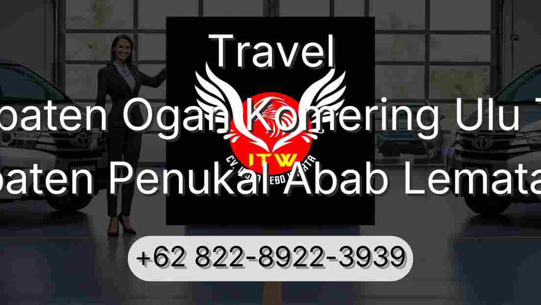 Travel Kabupaten Ogan Komering Ulu Timur Kabupaten Penukal Abab Lematang Ilir