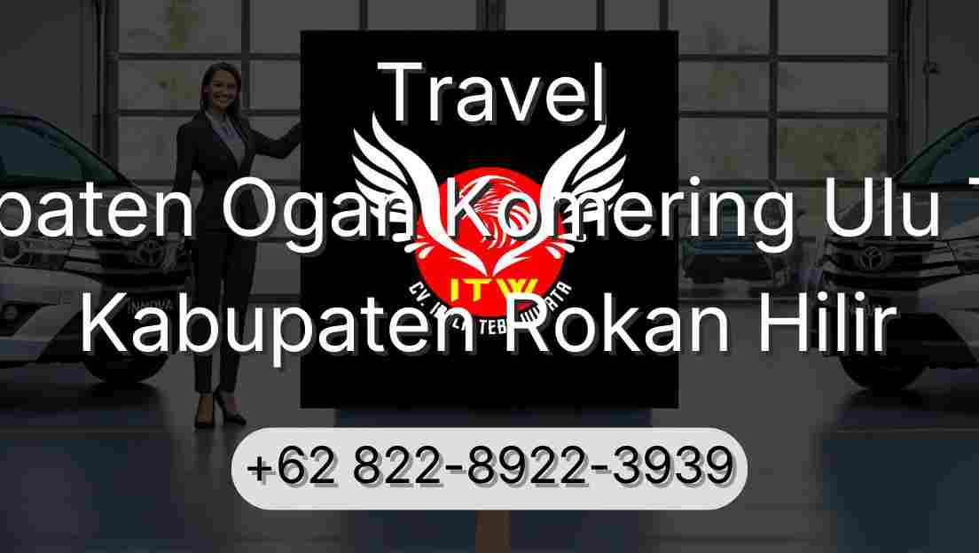 Travel Kabupaten Ogan Komering Ulu Timur Kabupaten Rokan Hilir