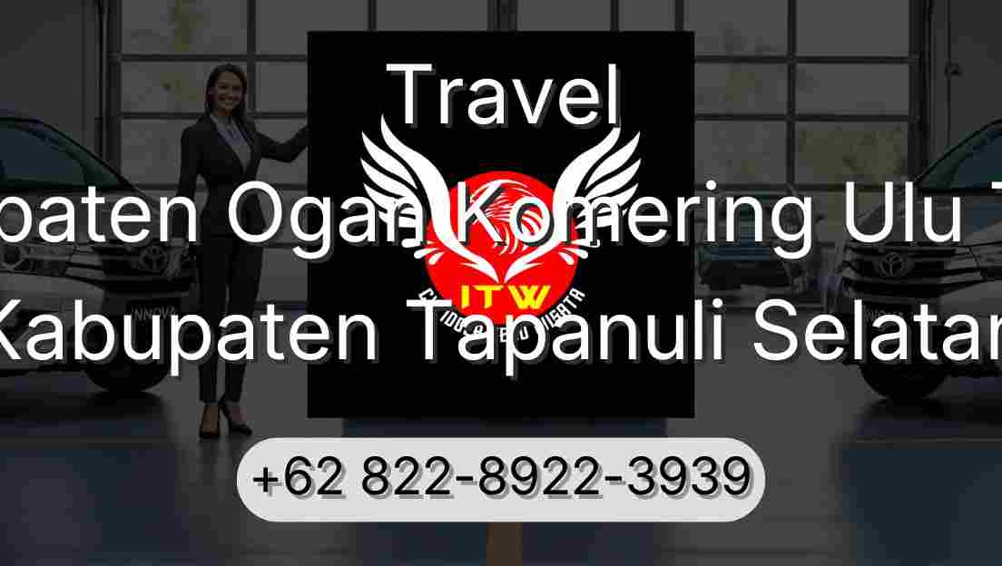 Travel Kabupaten Ogan Komering Ulu Timur Kabupaten Tapanuli Selatan