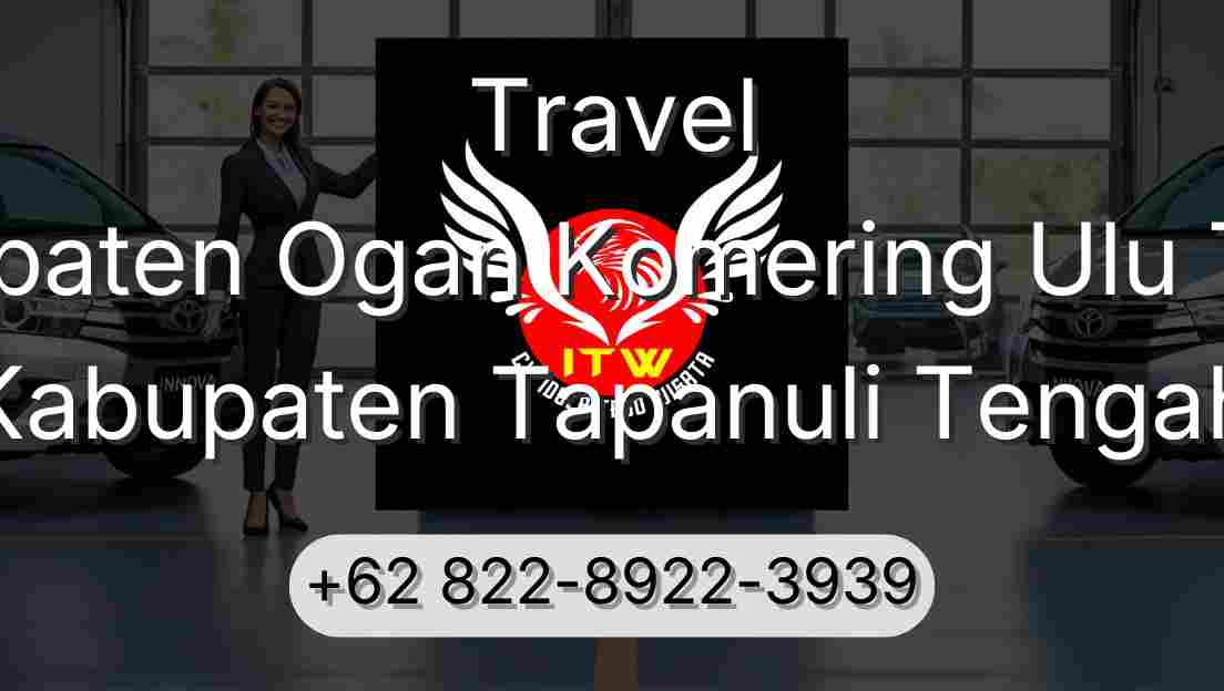 Travel Kabupaten Ogan Komering Ulu Timur Kabupaten Tapanuli Tengah