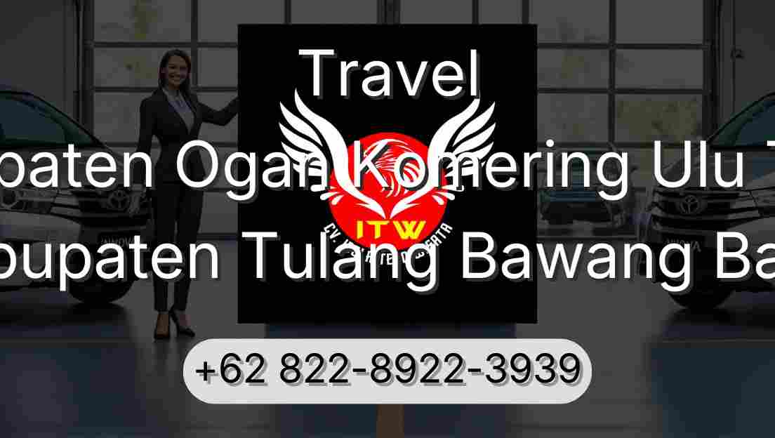 Travel Kabupaten Ogan Komering Ulu Timur Kabupaten Tulang Bawang Barat
