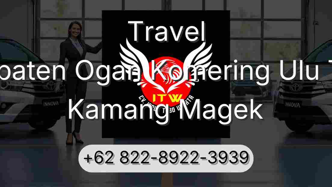 Travel Kabupaten Ogan Komering Ulu Timur Kamang Magek