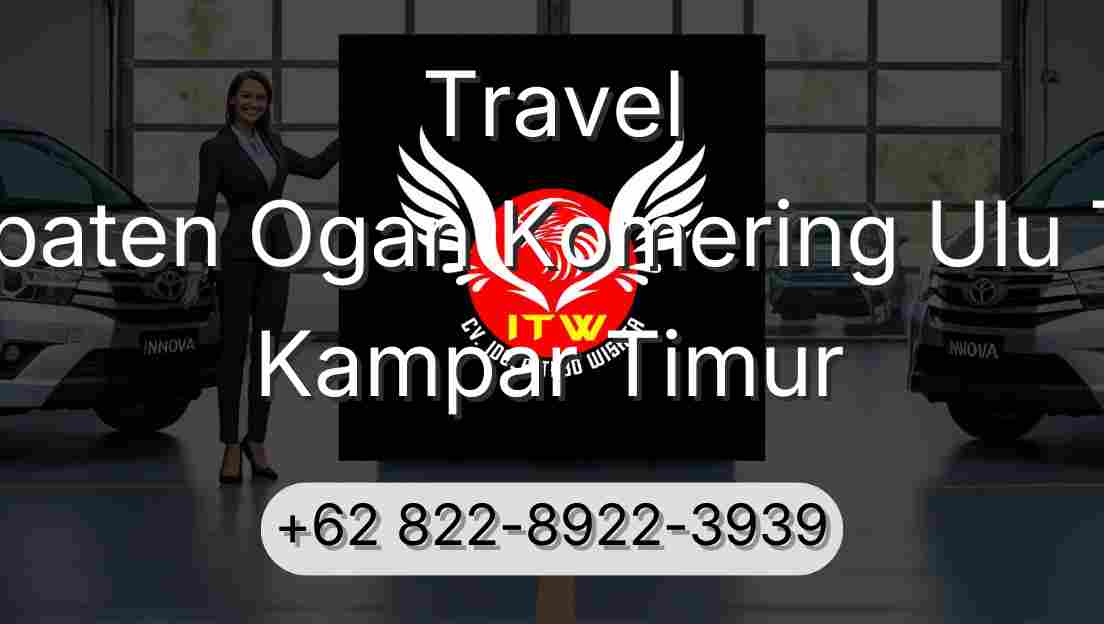 Travel Kabupaten Ogan Komering Ulu Timur Kampar Timur