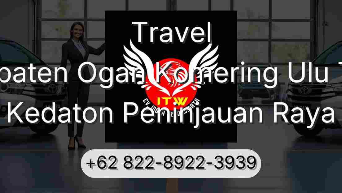 Travel Kabupaten Ogan Komering Ulu Timur Kedaton Peninjauan Raya